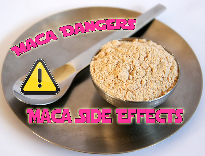 Maca Dangers Maca Side Effects